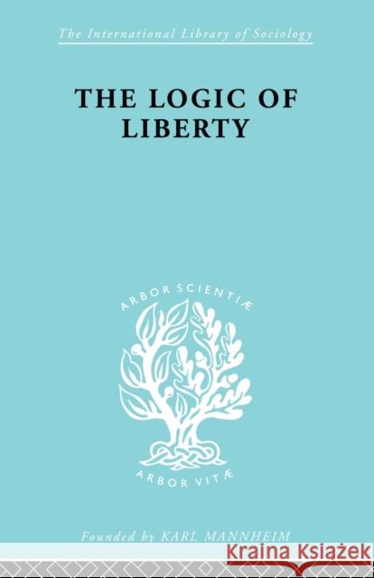 The Logic of Liberty: Reflections and Rejoinders Polanyi, Michael 9780415605335
