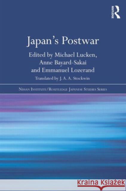 Japan's Postwar Michael Lucken Anne Bayard-Sakai Emmanuel Lozerand 9780415605380