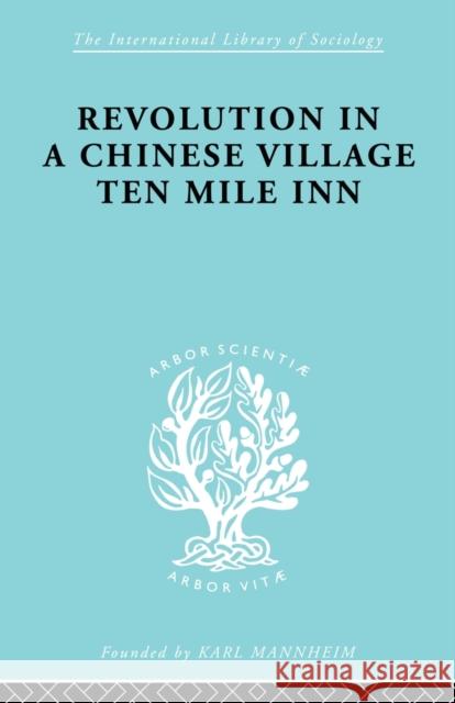 Revolution in a Chinese Village: Ten Mile Inn Crook, David 9780415605472 Routledge