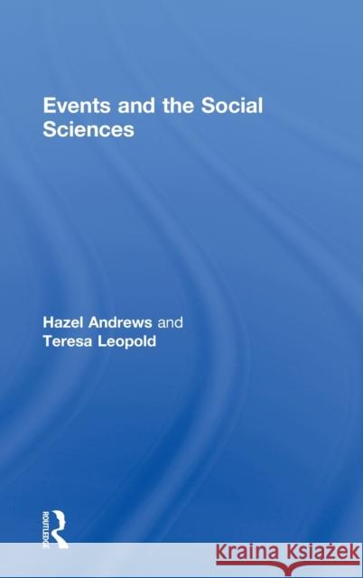 Events and The Social Sciences Hazel Andrews Teresa Leopold 9780415605601 Routledge