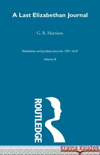 A Last Elizabethan Journal V3 Harrison 9780415605946