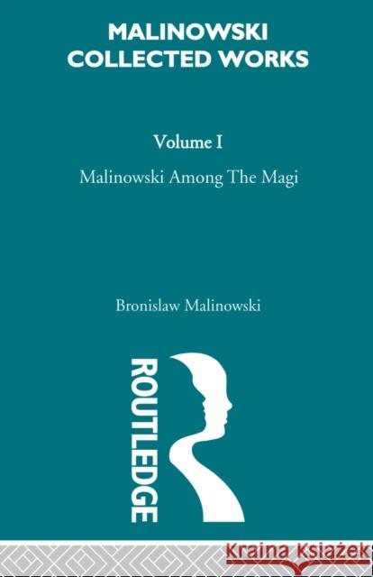Malinowski Amongst the Magi: The Natives of Mailu [1915/1988] Malinowski 9780415606479