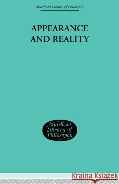 Appearance and Reality: A Metaphysical Essay Bradley F. H. 9780415606790 Taylor and Francis