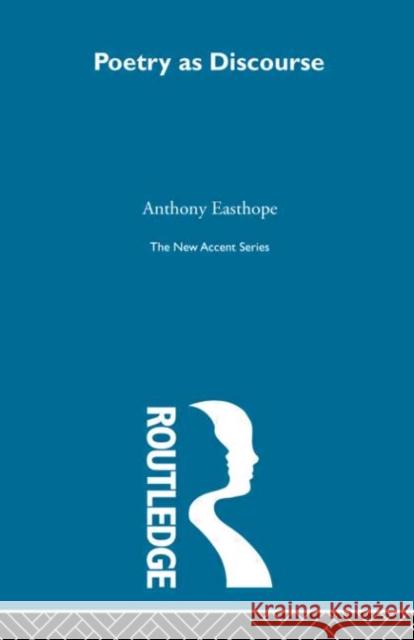 Poetry as Discourse Antony Easthope   9780415606875 Taylor and Francis