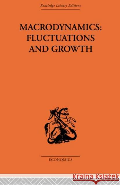 Macrodynamics: Fluctuations and Growth: A Study of the Economy in Equilibrium and Disequilibrium Hénin, Pierre-Yves 9780415607117 Taylor and Francis