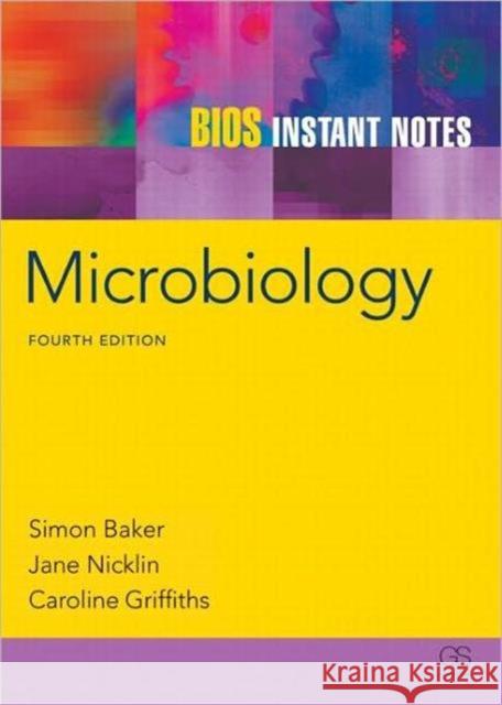BIOS Instant Notes in Microbiology Simon Baker Jane Nicklin Caroline Griffiths 9780415607704 Taylor & Francis Group
