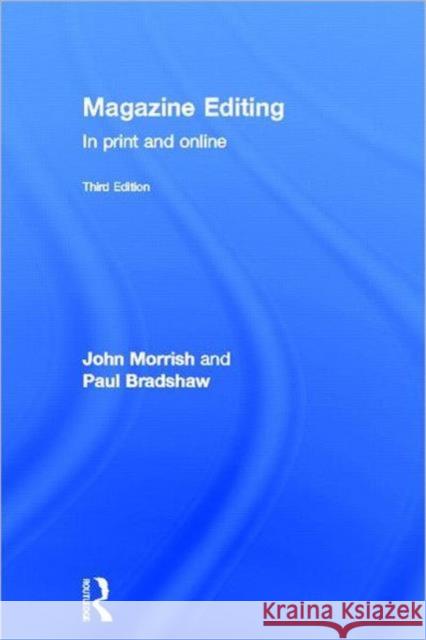 Magazine Editing: In Print and Online Morrish, John 9780415608343 Taylor and Francis