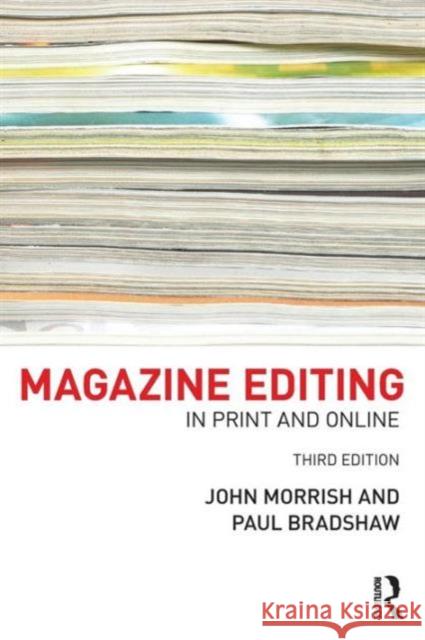 Magazine Editing: In Print and Online Morrish, John 9780415608350