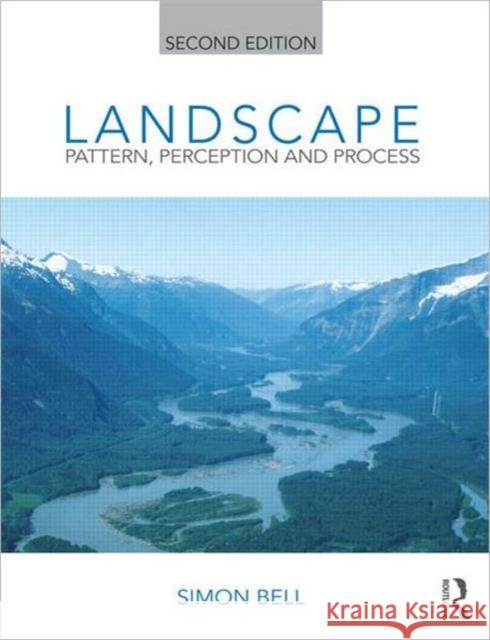 Landscape: Pattern, Perception and Process Simon Bell 9780415608374
