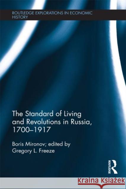 The Standard of Living and Revolutions in Imperial Russia, 1700-1917 Boris Mironov Gregory Freeze  9780415608541