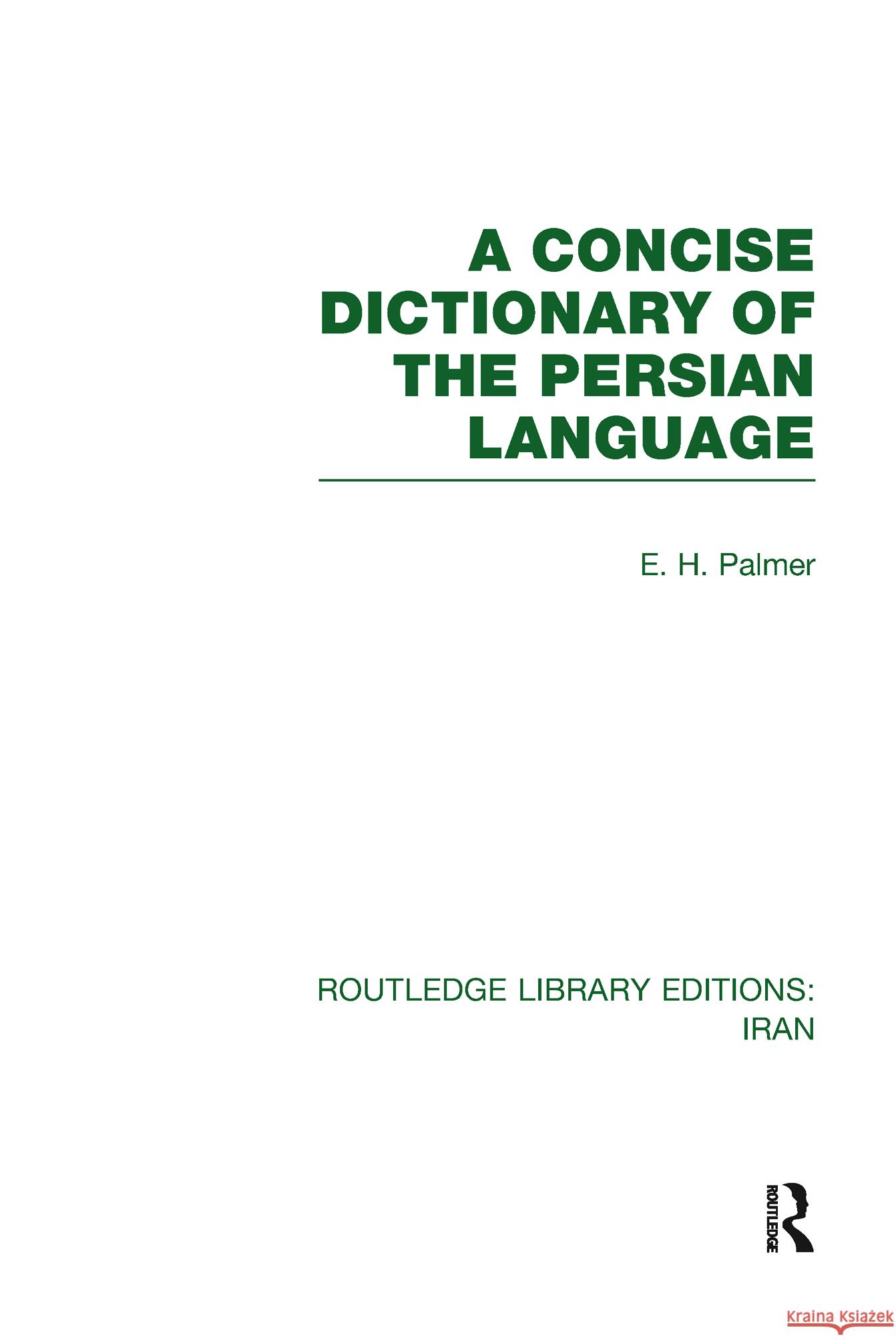 A Concise Dictionary of the Persian Language E H Palmer   9780415608565 Taylor and Francis