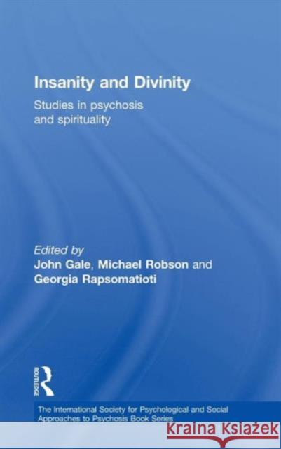 Insanity and Divinity: Studies in Psychosis and Spirituality Gale, John 9780415608619