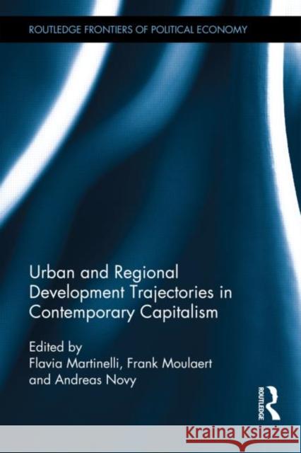 Urban and Regional Development Trajectories in Contemporary Capitalism Martinelli, Flavia|||Moulaert, Frank|||Novy, Andreas 9780415608947