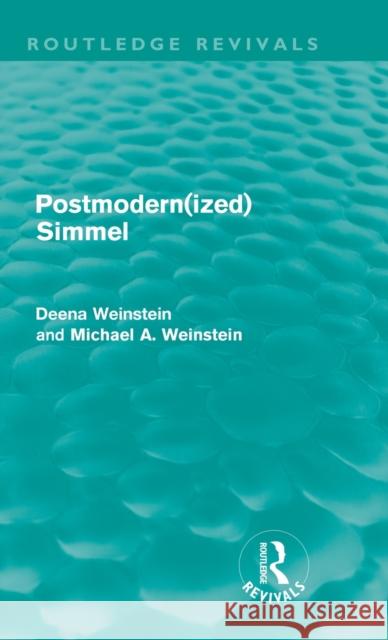 Postmodernized Simmel Deena Weinstein Michael Weinstein  9780415609258