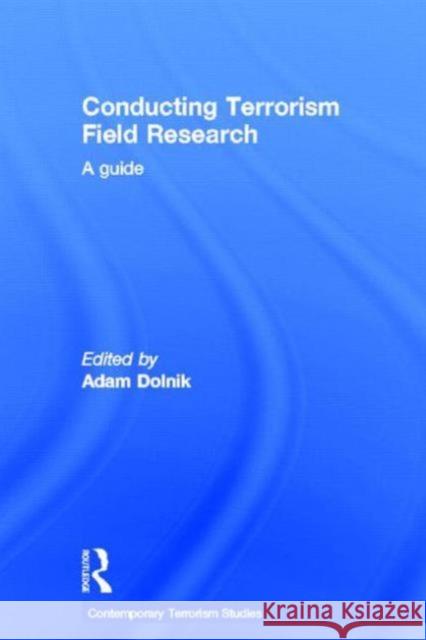 Conducting Terrorism Field Research: A Guide Dolnik, Adam 9780415609302