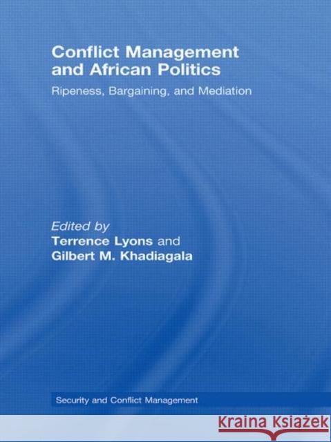 Conflict Management and African Politics: Ripeness, Bargaining, and Mediation Lyons, Terrence 9780415609395 Taylor and Francis