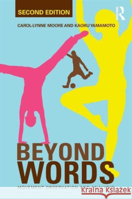 Beyond Words: Movement Observation and Analysis Moore, Carol-Lynne 9780415610025