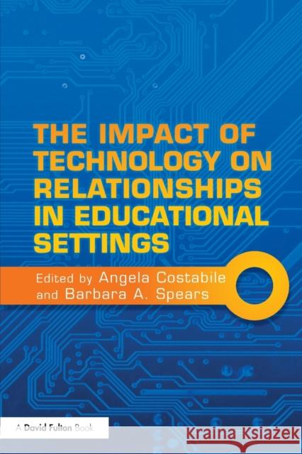 The Impact of Technology on Relationships in Educational Settings Angela Costabile 9780415610087 0