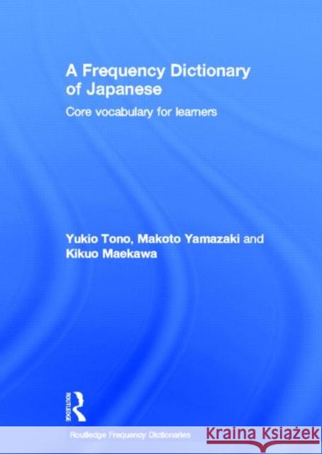 A Frequency Dictionary of Japanese: Core Vocabulary for Learners Tono, Yukio 9780415610124