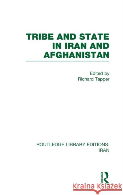 Tribe and State in Iran and Afghanistan (Rle Iran D) Tapper, Richard 9780415610568