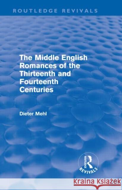 The Middle English Romances of the Thirteenth and Fourteenth Centuries Mehl Dieter   9780415610797