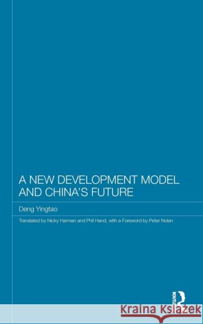 A New Development Model and China's Future Yingtao Deng   9780415610926