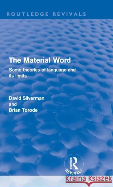 The Material Word (Routledge Revivals): Some Theories of Language and Its Limits Silverman, David 9780415610933