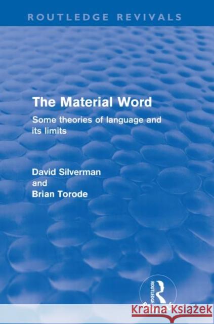 The Material Word (Routledge Revivals): Some Theories of Language and Its Limits Silverman, David 9780415610940 Routledge