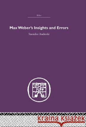 Max Weber's Insights and Errors Stanislav Andreski   9780415611077