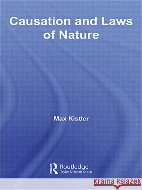 Causation and Laws of Nature Max Kistler   9780415611183