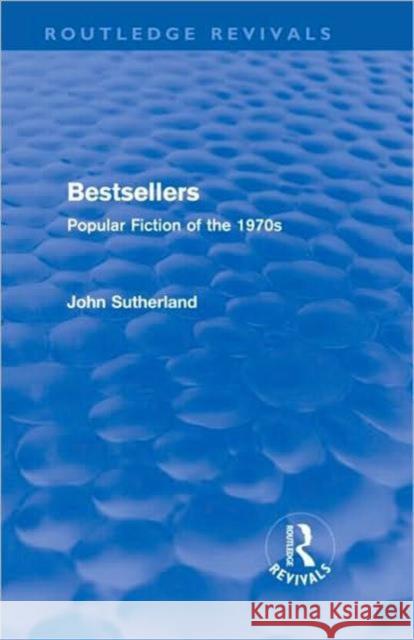 Bestsellers : Popular Fiction of the 1970s John Sutherland   9780415611244 Taylor and Francis