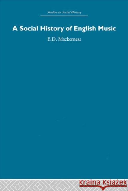 A Social History of English Music Eric David Mackerness   9780415611398 Taylor and Francis