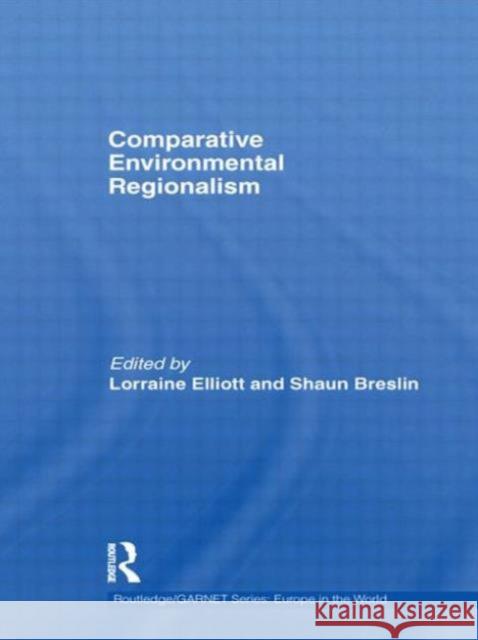 Comparative Environmental Regionalism Shaun Breslin Lorraine Elliott  9780415611435 Taylor and Francis