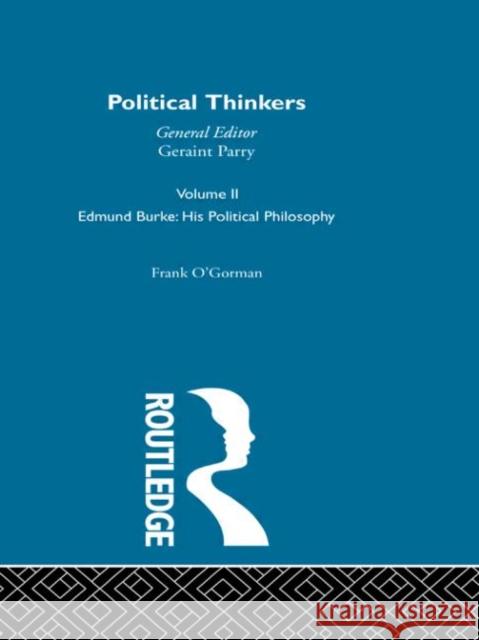Edmund Burke: Edmund Burke: His Political Philosophy O'Gorman, Frank 9780415611503