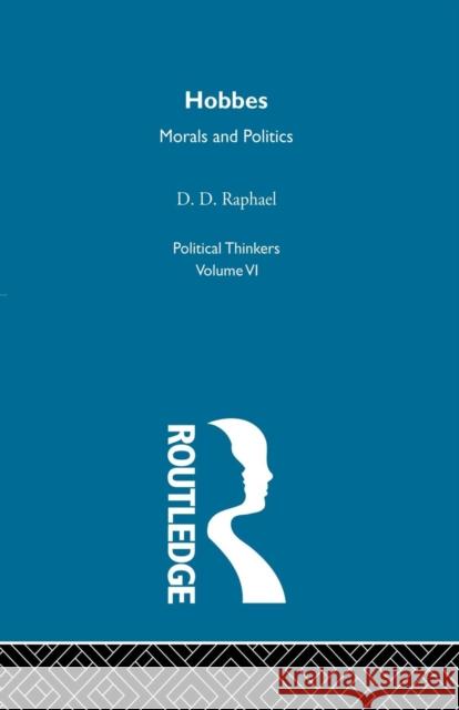 Hobbes: Morals and Politics D D Raphael D. D. Raphael  9780415611527 Taylor and Francis