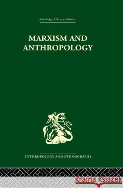 Marxism and Anthropology: The History of a Relationship Bloch, Maurice 9780415611602