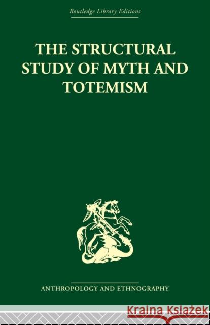 The Structural Study of Myth and Totemism Edmund Leach   9780415611626