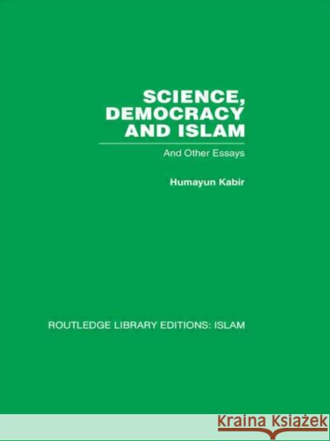 Science, Democracy and Islam: And Other Essays Kabir, Humayun 9780415611824