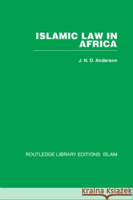 Islamic Law in Africa J N D Anderson   9780415611862 Taylor and Francis