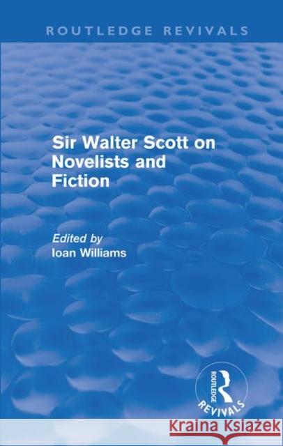 Sir Walter Scott on Novelists and Fiction Ioan Williams   9780415611985