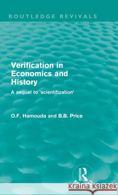 Verification in Economics and History: A Sequel to 'Scientifization' Hamouda, Omar F. 9780415612036