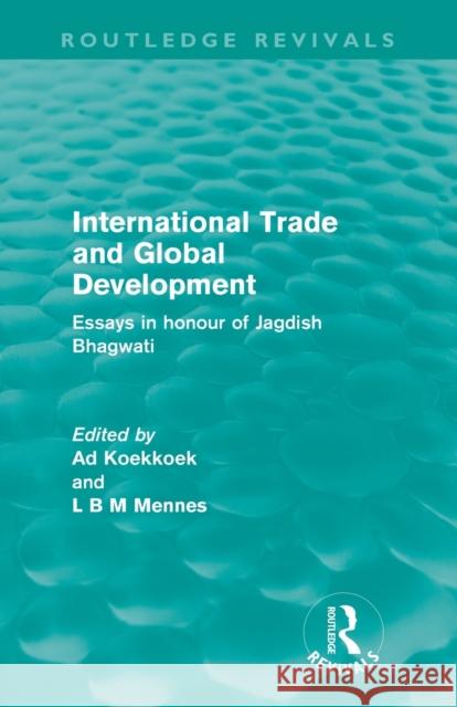 International Trade and Global Development (Routledge Revivals): Essays in honour of Jagdish Bhagwati Koekkoek, Ad 9780415612128 Routledge