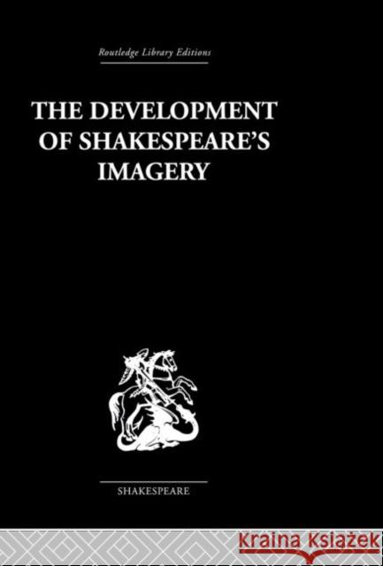 The Development of Shakespeare's Imagery Wolfgang Clemen   9780415612203 Taylor and Francis