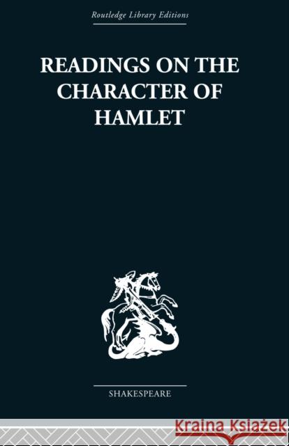 Readings on the Character of Hamlet: Compiled from Over Three Hundred Sources. Williamson, Claude C. H. 9780415612296 Taylor and Francis