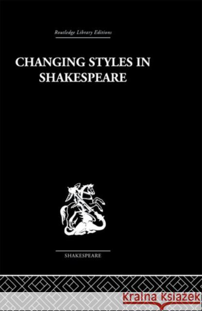 Changing Styles in Shakespeare Ralph Berry   9780415612364