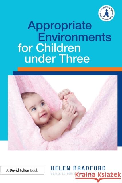 Appropriate Environments for Children under Three Helen Bradford 9780415612630