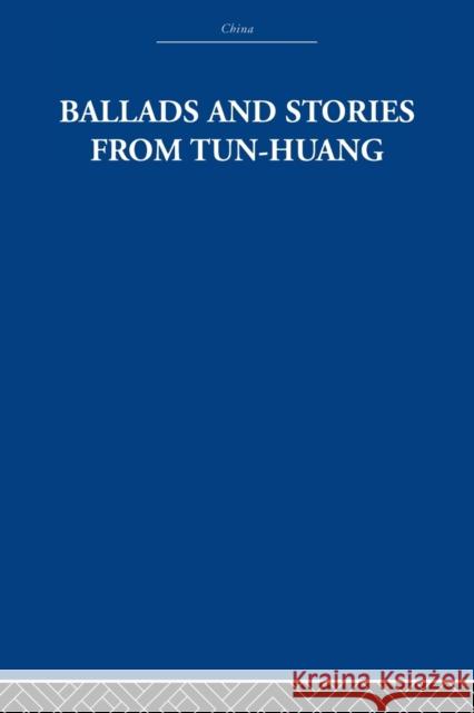 Ballads and Stories from Tun-Huang Waley, Arthur 9780415612647 Taylor and Francis