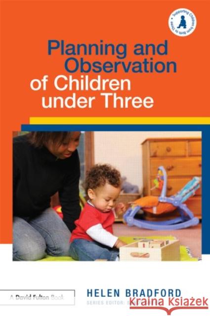 Planning and Observation of Children under Three Helen Bradford 9780415612685
