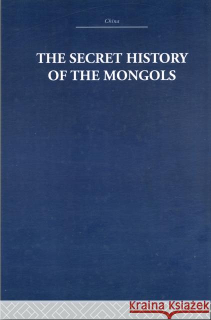 The Secret History of the Mongols: And Other Pieces Estate, The Arthur Waley 9780415612760 Taylor and Francis