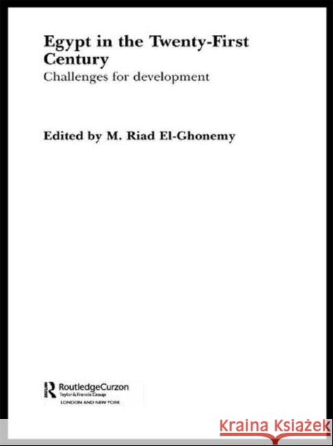 Egypt in the Twenty First Century : Challenges for Development M. Riad El-Ghonemy   9780415612845 Taylor and Francis